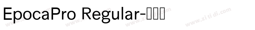 EpocaPro Regular字体转换 EpocaPro Regular字体转换